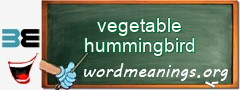 WordMeaning blackboard for vegetable hummingbird